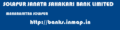 SOLAPUR JANATA SAHAKARI BANK LIMITED  MAHARASHTRA SOLAPUR    banks information 